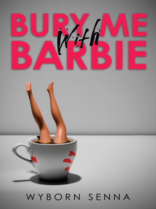 Title details for Bury Me With Barbie by Wyborn Senna - Available